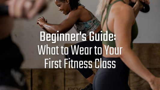Beginner's Guide: What to Wear to Your First Fitness Class