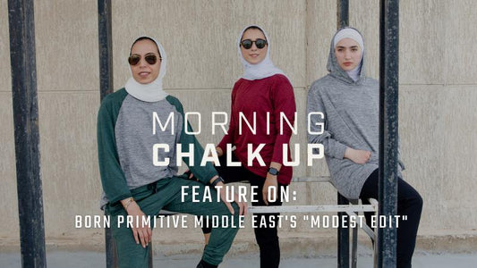 Born Primitive Middle East Featured On The Morning Chalk Up